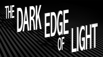 The Dark Edge of Light